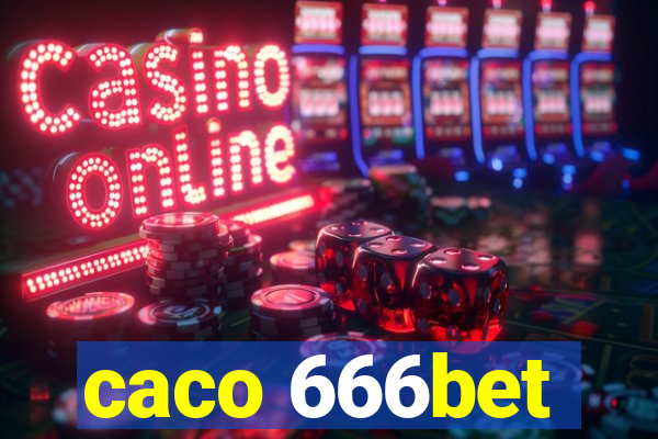 caco 666bet